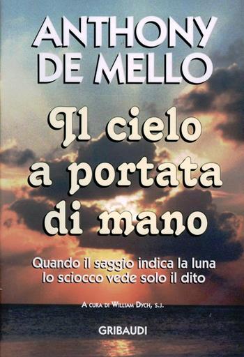 Il cielo a portata di mano - Anthony De Mello - Libro Gribaudi 2002, Giovani, tempo libero | Libraccio.it