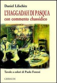 L' Haggadah di Pasqua. Con commento chassidico - Daniel Lifschitz - Libro Gribaudi 2001, Religioni | Libraccio.it