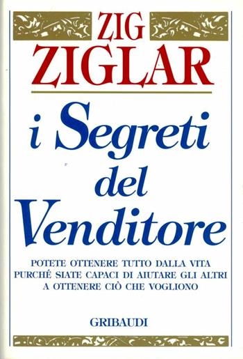 I segreti del venditore - Zig Ziglar - Libro Gribaudi 2001, Motivazionale, self-help | Libraccio.it