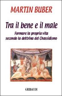 L' uomo tra il bene e il male - Martin Buber - Libro Gribaudi 2003, Religioni | Libraccio.it
