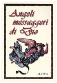 Angeli messaggeri di Dio  - Libro Gribaudi 2003, Strumenti di approfondimento spirituale | Libraccio.it