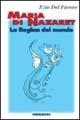 Maria di Nazaret. La regina del mondo - Ezio Del Favero - Libro Gribaudi 2004, Fiabe, racconti, umorismo | Libraccio.it