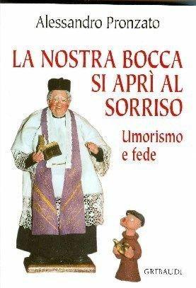 La nostra bocca si aprì al sorriso. Umorismo e fede - Alessandro Pronzato - Libro Gribaudi 2004 | Libraccio.it