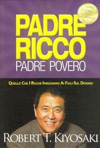 Padre ricco padre povero. Quello che i ricchi insegnano ai figli sul denaro - Robert T. Kiyosaki, Sharon L. Lechter - Libro Gribaudi 2004 | Libraccio.it