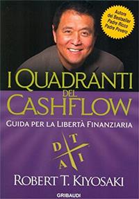 I quadranti del cashflow. Guida per la libertà finanziaria - Robert T. Kiyosaki, Sharon L. Lechter - Libro Gribaudi 2004 | Libraccio.it