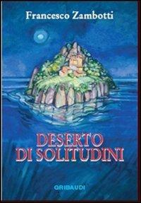 Deserto di solitudini - Francesco Zambotti - Libro Gribaudi 2004 | Libraccio.it
