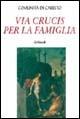 La via crucis per la famiglia  - Libro Gribaudi 2005 | Libraccio.it