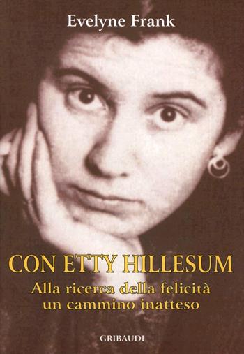 Con Etty Hillesum. Alla ricerca della felicità, un cammino inatteso - Evelyne Frank - Libro Gribaudi 2005 | Libraccio.it