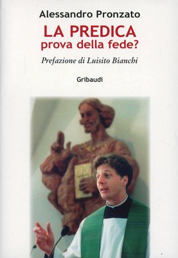 La predica prova della fede? - Alessandro Pronzato - Libro Gribaudi 2005 | Libraccio.it