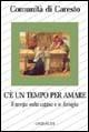 C'è un tempo per amare. Il tempo nella coppia e in famiglia. Riflessioni, schede e approfondimento  - Libro Gribaudi 2004 | Libraccio.it