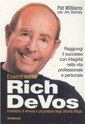 Essere come Rich Devos. Raggiungi il successo con integrità nella vita professionale e personale
