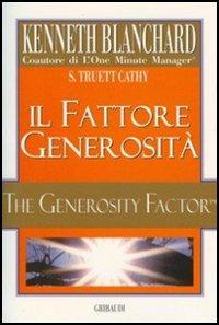 Il fattore generosità - Kenneth Blanchard - Libro Gribaudi 2006 | Libraccio.it