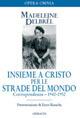 Insieme a Cristo per le strade del mondo. Vol. 2: Corrispondenza 1942-1952. - Madeleine Delbrêl - Libro Gribaudi 2008, Opera omnia Mdeleine Delbrêl | Libraccio.it