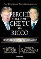 Perché vogliamo che tu sia ricco. Due uomini un solo messaggio - Donald J. Trump, Robert T. Kiyosaki - Libro Gribaudi 2007 | Libraccio.it