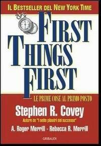 First things first. Le prime cose al primo posto - Stephen R. Covey - Libro Gribaudi 2008 | Libraccio.it