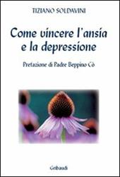 Come vincere l'ansia e la depressione