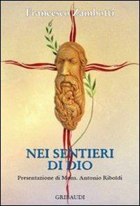 Nei sentieri di Dio - Francesco Zambotti - Libro Gribaudi 2008 | Libraccio.it