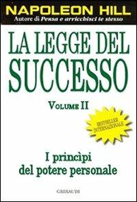 La legge del successo. Lezione 1: I princìpi del potere personale. Vol. 2 - Napoleon Hill - Libro Gribaudi 2008 | Libraccio.it