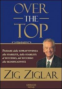 Over the top - Zig Ziglar - Libro Gribaudi 2008 | Libraccio.it