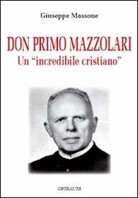 Don Primo Mazzolari. Un incredibile cristiano - Giuseppe Massone - Libro Gribaudi 2008 | Libraccio.it