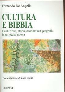 Cultura e Bibbia. Evoluzione, storia, economia e geografia in un'ottica nuova - Fernando De Angelis - Libro Gribaudi 2009 | Libraccio.it