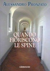 Quando fioriscono le spine. Profilo biografico della beata M. Giuseppina di Gesù Crocifisso carmelitana scalza - Alessandro Pronzato - Libro Gribaudi 2009 | Libraccio.it