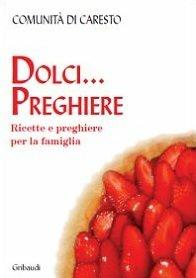 Dolci preghiere. Ricette e preghiere per la famiglia  - Libro Gribaudi 2009 | Libraccio.it