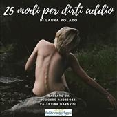 Libraccio 25 modi per dirti addio (audiolibro)