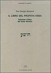 Il libro del profeta Osea. Ediz. critica del testo ebraico - P. Giorgio Borbone - Libro Zamorani 1990, Quaderni di Henoch | Libraccio.it
