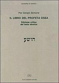 Il libro del profeta Osea del testo ebraico. Ediz. critica - Pier Giorgio Borbone - Libro Zamorani 1990, Quaderni di Henoch | Libraccio.it