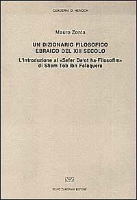 Un dizionario filosofico ebraico del XIII secolo. L'introduzione al «Sefer De 'ot ha-Filosofim» di Shem Tob ibn Falaquera - Mauro Zonta - Libro Zamorani 1992, Quaderni di Henoch | Libraccio.it