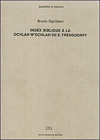 Index biblique à la «Ochlah w' ochlah» de S. Freusdorff - Bruno Ognibeni - Libro Zamorani 1992, Quaderni di Henoch | Libraccio.it