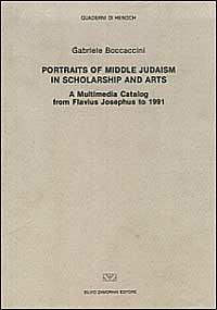 Portraits of middle judaism in scholarship and arts. A multimedia catalog from Flavius Josephus to 1991 - Gabriele Boccaccini - Libro Zamorani 1992, Quaderni di Henoch | Libraccio.it