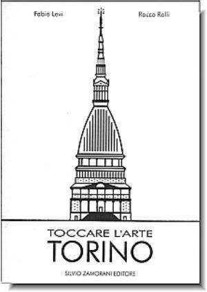 Toccare l'arte. Torino. Con audiocassetta - Fabio Levi, Rocco Rolli - Libro Zamorani 1995, Toccare le immagini | Libraccio.it