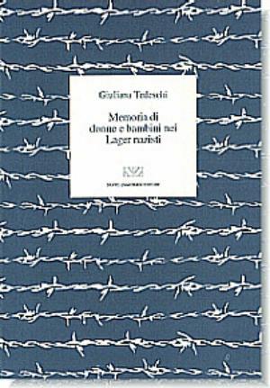 Memoria di donne e bambini nei lager nazisti - Giuliana Tedeschi - Libro Zamorani 1995, Storia | Libraccio.it