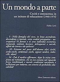 Un mondo a parte. Cecità e conoscenza in un istituto di educazione (1940-1975) - Fabio Levi - Libro Zamorani 1997, Storia | Libraccio.it