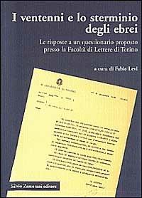 I ventenni e lo sterminio degli ebrei. Le risposte a un questionario proposto presso la Facoltà di lettere di Torino - Fabio Levi, Bruno Maida, Sonia Brunetti Luzzati - Libro Zamorani 1999, Storia | Libraccio.it