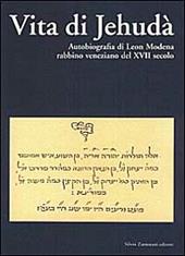 Vita di Jehudà. Autobiografia di Leon Modena, rabbino veneziano del XVII secolo