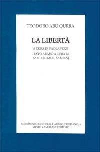 La libertà. Testo arabo a fronte - Teodoro Abu Qurrah - Libro Zamorani 2002, Patrimonio culturale arabo cristiano | Libraccio.it