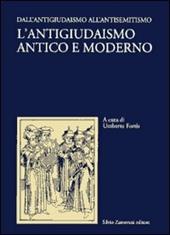 L' antigiudaismo antico e moderno. Vol. 1: Dall'antigiudaismo all'antisemitismo.