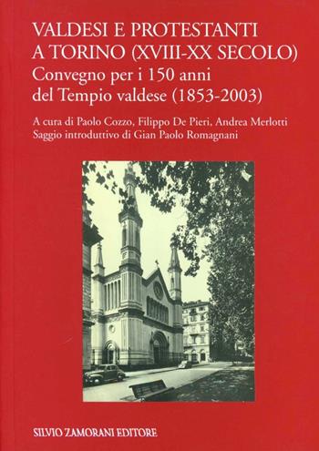 Valdesi e protestanti a Torino (XVIII-XX secolo) - Paolo Cozzo, Filippo De Pieri, Andrea Merlotti - Libro Zamorani 2005 | Libraccio.it