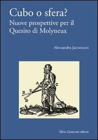 Cubo o sfera? Nuove prospettive per il quesito di Molyneux - Alessandra Jacomuzzi - Libro Zamorani 2008, Filosofia | Libraccio.it