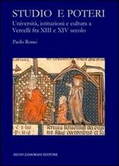 Studio e poteri. Università, istituzioni e cultura a Vercelli fra XIII e XIV secolo