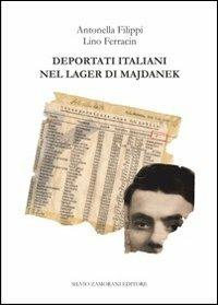 Deportati italiani nel lager di Majdanek - Antonella Filippi, Lino Ferracin - Libro Zamorani 2013, Storia | Libraccio.it