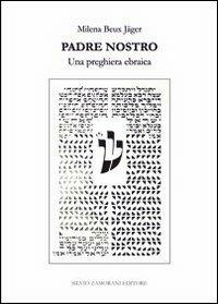 Padre nostro. Una preghiera ebraica - Milena Beux Jäger - Libro Zamorani 2012 | Libraccio.it
