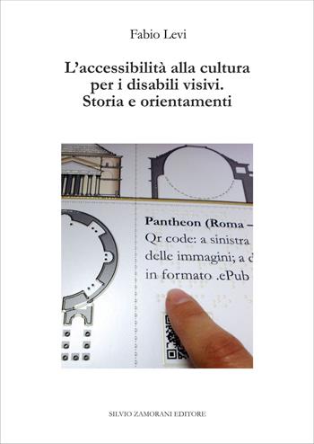 L' accessibilità alla cultura per i disabili visivi. Storia e orientamenti - Fabio Levi - Libro Zamorani 2015 | Libraccio.it