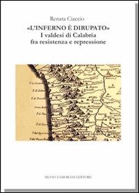 «L'inferno è dirupato». I valdesi di Calabria tra resistenza e repressione - Renata Ciaccio - Libro Zamorani 2014, Contesti | Libraccio.it