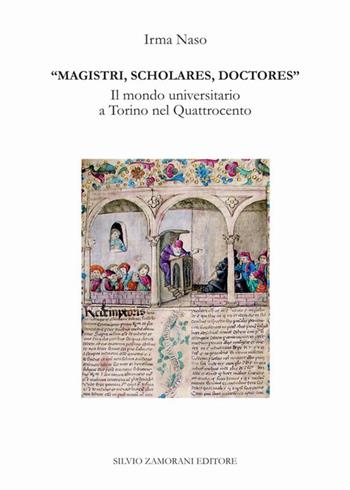 Magistri, scholares, doctores. Il mondo universitario a Torino nel Quattrocento - Irma Naso - Libro Zamorani 2016, Storia | Libraccio.it
