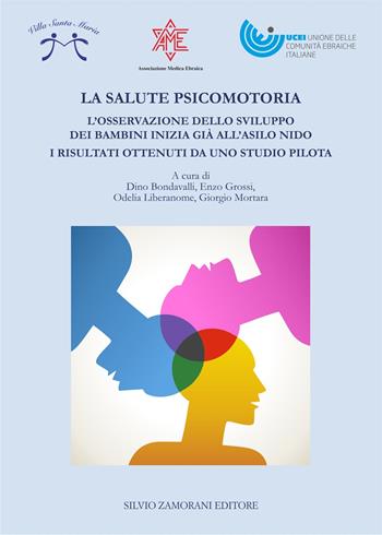 La salute psicomotoria. L'osservazione dello sviluppo dei bambini inizia già all'asilo nido. I risultati ottenuti da uno studio pilota  - Libro Zamorani 2017, Varia | Libraccio.it