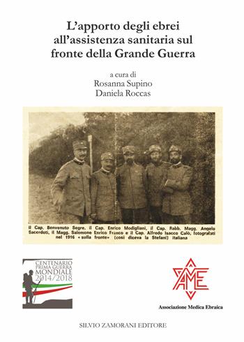 L' apporto degli ebrei all'assistenza sanitaria sul fronte della Grande Guerra. Atti del Convegno Trieste, 8 maggio 2016  - Libro Zamorani 2017, Storia | Libraccio.it
